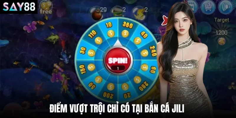 Điểm vượt trội chỉ có tại bắn cá JILI